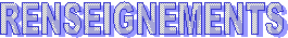 RENSEIGNEMENTS